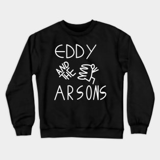 Eddy And The Arsons bootleg Crewneck Sweatshirt
